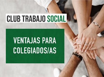 CLUB TRABAJO SOCIAL, el entorno de ventajas exclusivo para profesionales  del Trabajo Social | Colegio Profesional de Trabajo Social de Málaga
